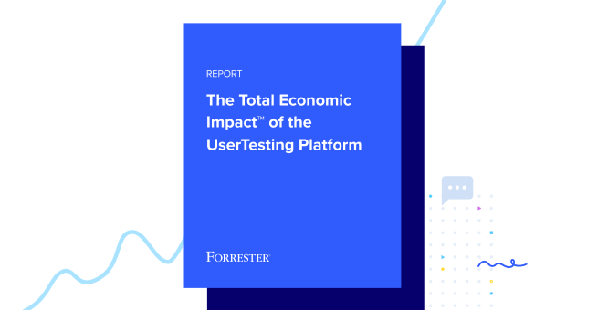The Total Economic Impact of the UserTesting Platform