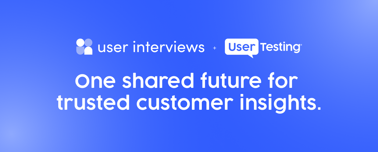 UserTesting acquires User Interviews, a premium participant recruiting platform. Together, UserTesting and User Interviews are creating the industry’s most comprehensive and scalable customer insights solution, strengthening how organizations access real customer perspectives to make better decisions.