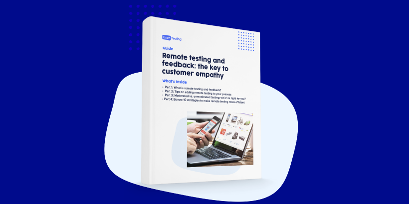 Remote testing and feedback: the key to customer empathy