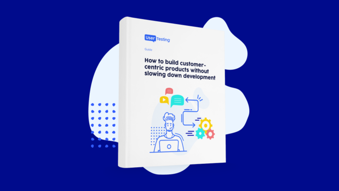 Teaser and feature image for usertesting guide on How to build customer-centric products without slowing down development